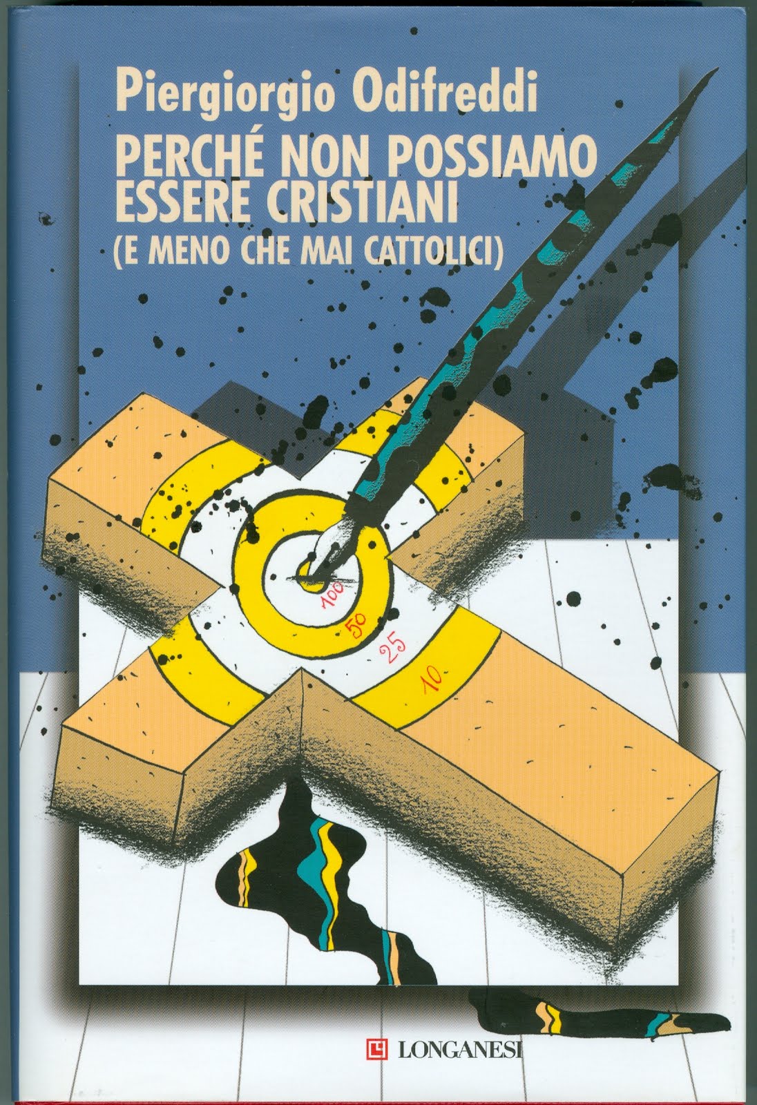 Perché non possiamo essere cristiani (e meno che mai cattolici)